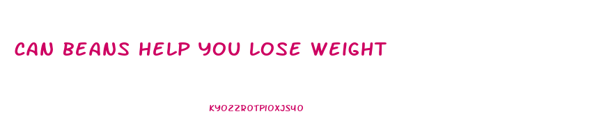 can beans help you lose weight