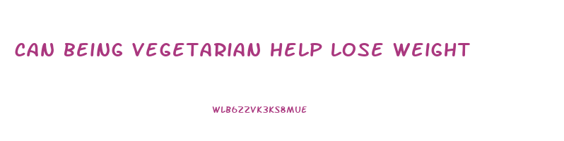 can being vegetarian help lose weight