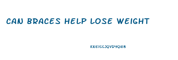 can braces help lose weight