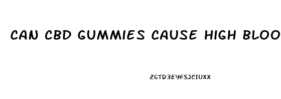 can cbd gummies cause high blood pressure