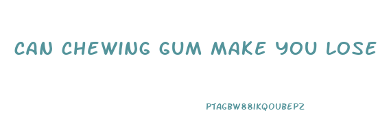 can chewing gum make you lose weight in your face
