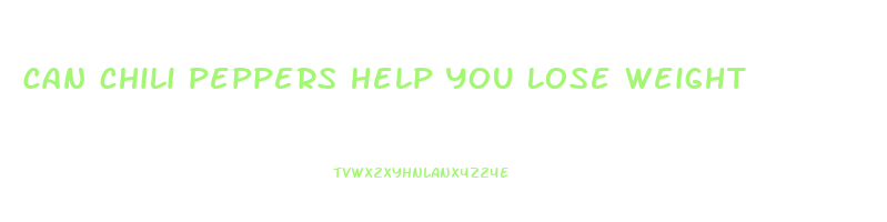 can chili peppers help you lose weight