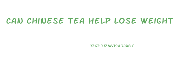 can chinese tea help lose weight