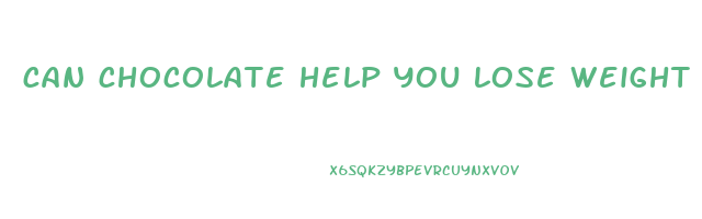 can chocolate help you lose weight