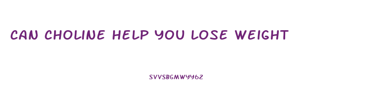 can choline help you lose weight