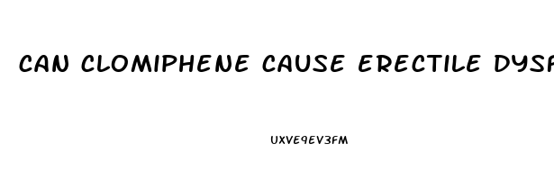 can clomiphene cause erectile dysfunction