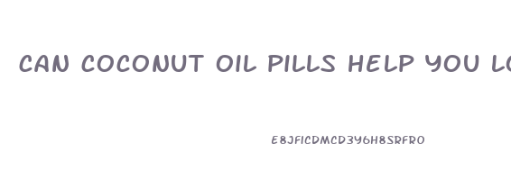 can coconut oil pills help you lose weight