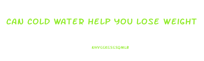 can cold water help you lose weight