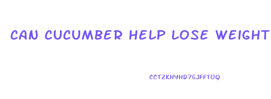 can cucumber help lose weight