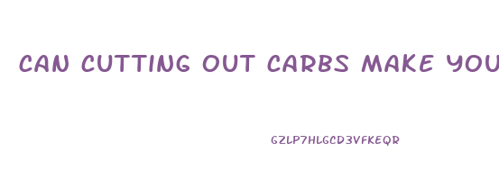 can cutting out carbs make you lose weight