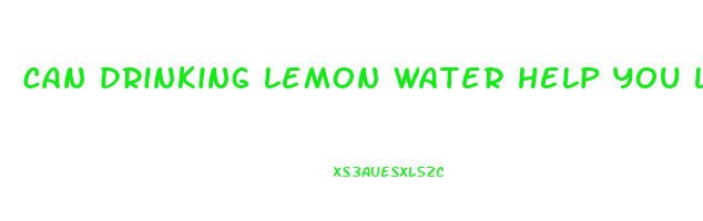 can drinking lemon water help you lose weight