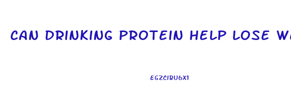 can drinking protein help lose weight