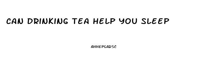 can drinking tea help you sleep