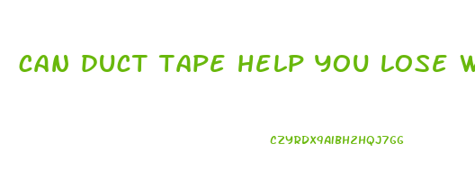 can duct tape help you lose weight