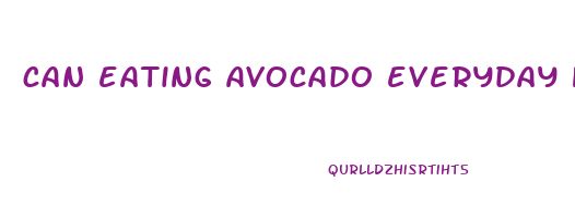 can eating avocado everyday help you lose weight