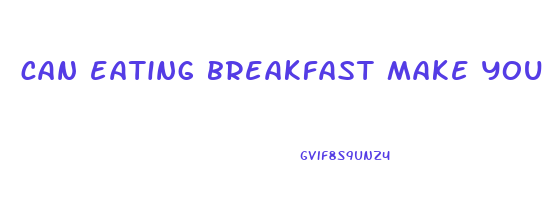 can eating breakfast make you lose weight