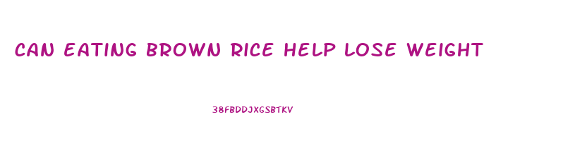 can eating brown rice help lose weight