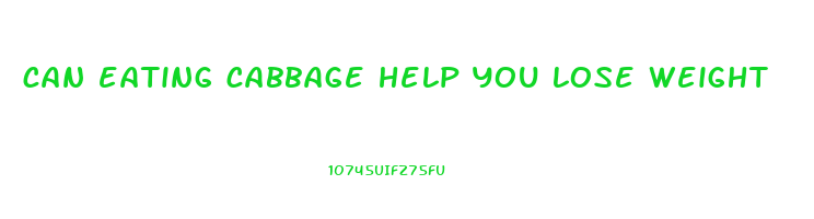 can eating cabbage help you lose weight