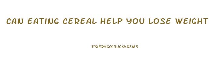 can eating cereal help you lose weight