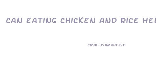 can eating chicken and rice help you lose weight