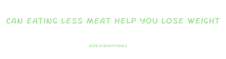 can eating less meat help you lose weight