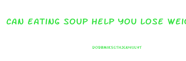 can eating soup help you lose weight