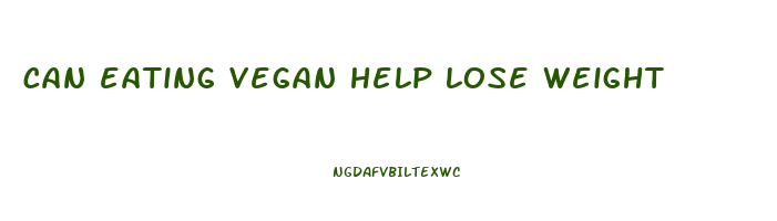 can eating vegan help lose weight