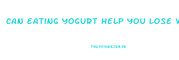 can eating yogurt help you lose weight