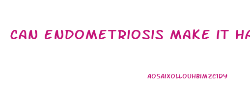 can endometriosis make it hard to lose weight