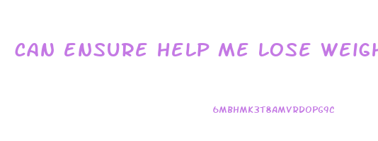 can ensure help me lose weight