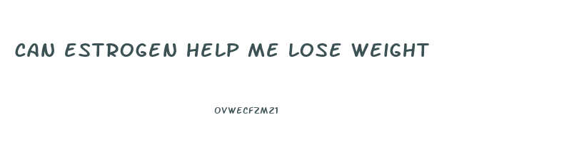 can estrogen help me lose weight
