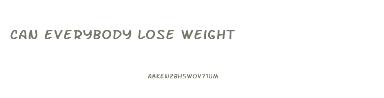 can everybody lose weight