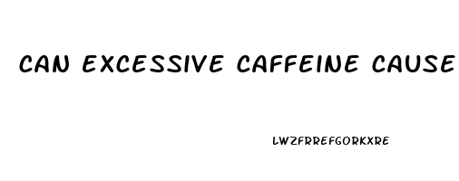 can excessive caffeine cause erectile dysfunction