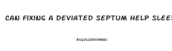 can fixing a deviated septum help sleep apnea
