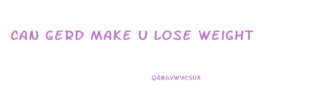 can gerd make u lose weight