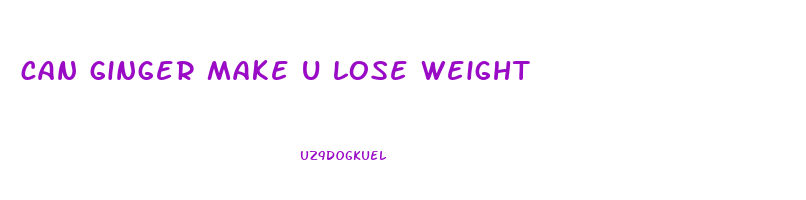 can ginger make u lose weight