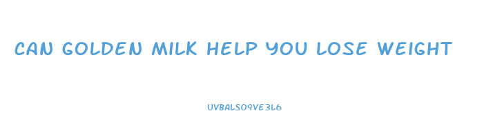 can golden milk help you lose weight