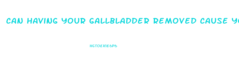 can having your gallbladder removed cause you to lose weight