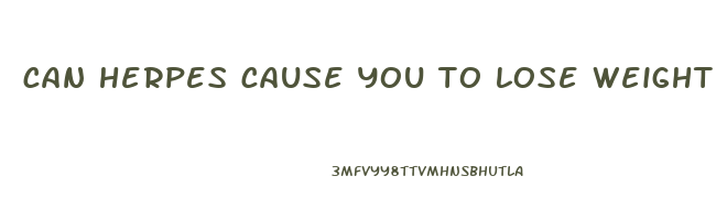 can herpes cause you to lose weight