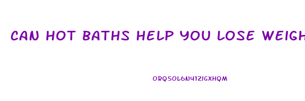 can hot baths help you lose weight