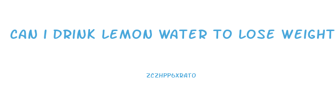 can i drink lemon water to lose weight