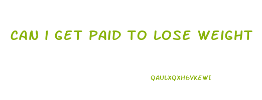 can i get paid to lose weight