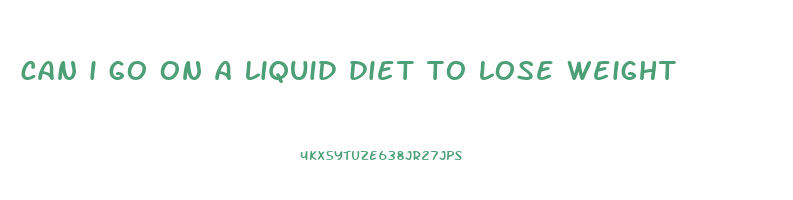 can i go on a liquid diet to lose weight