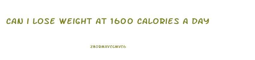 can i lose weight at 1600 calories a day