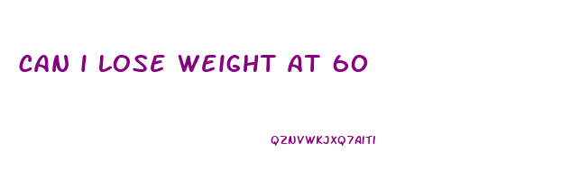 can i lose weight at 60