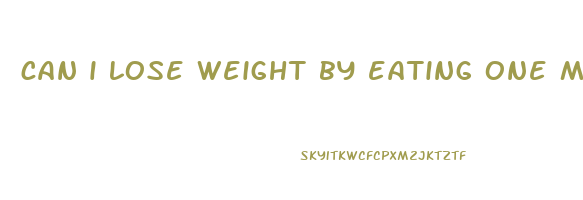 can i lose weight by eating one meal per day