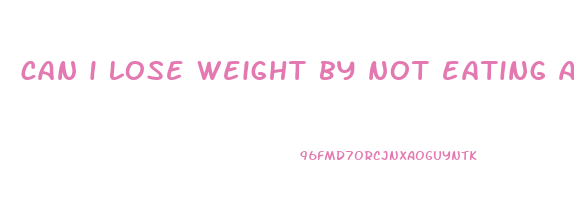 can i lose weight by not eating after 6pm