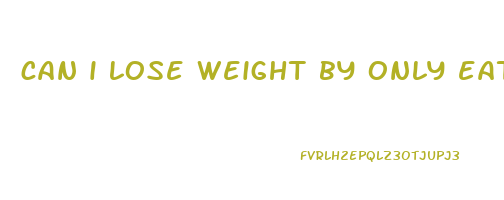 can i lose weight by only eating dinner