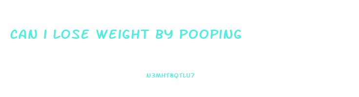 can i lose weight by pooping