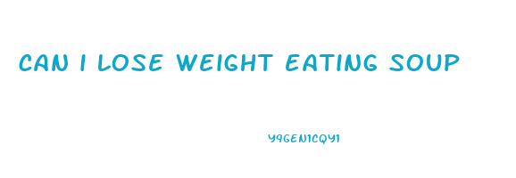can i lose weight eating soup